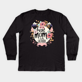 Best Mom in the COLORADO, mothers day gift ideas, love my mom Kids Long Sleeve T-Shirt